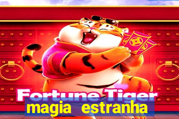 magia estranha filme completo dublado online